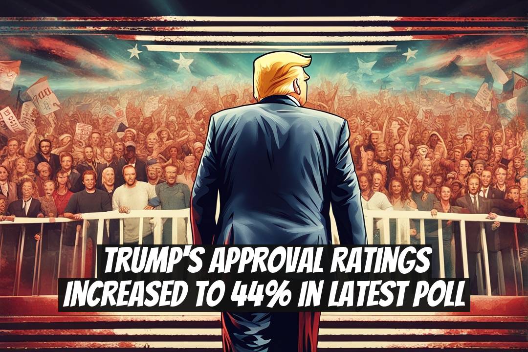 Trump's Approval Ratings Increased to 44% in Latest Poll