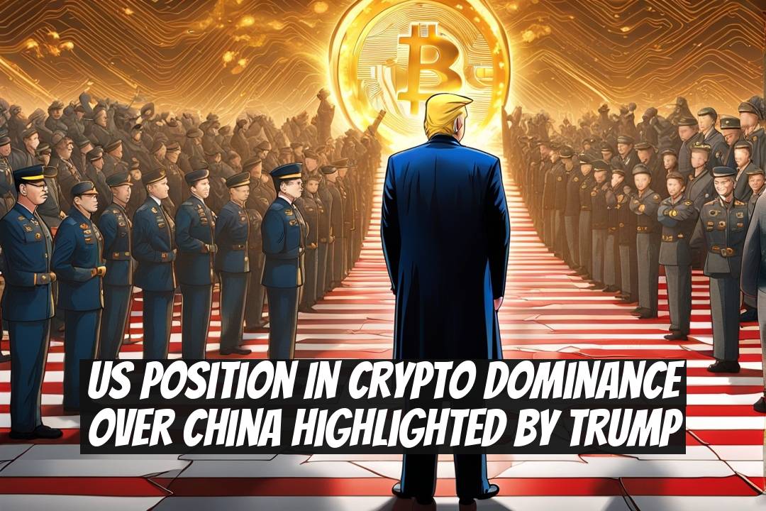 US Position in Crypto Dominance Over China Highlighted by Trump