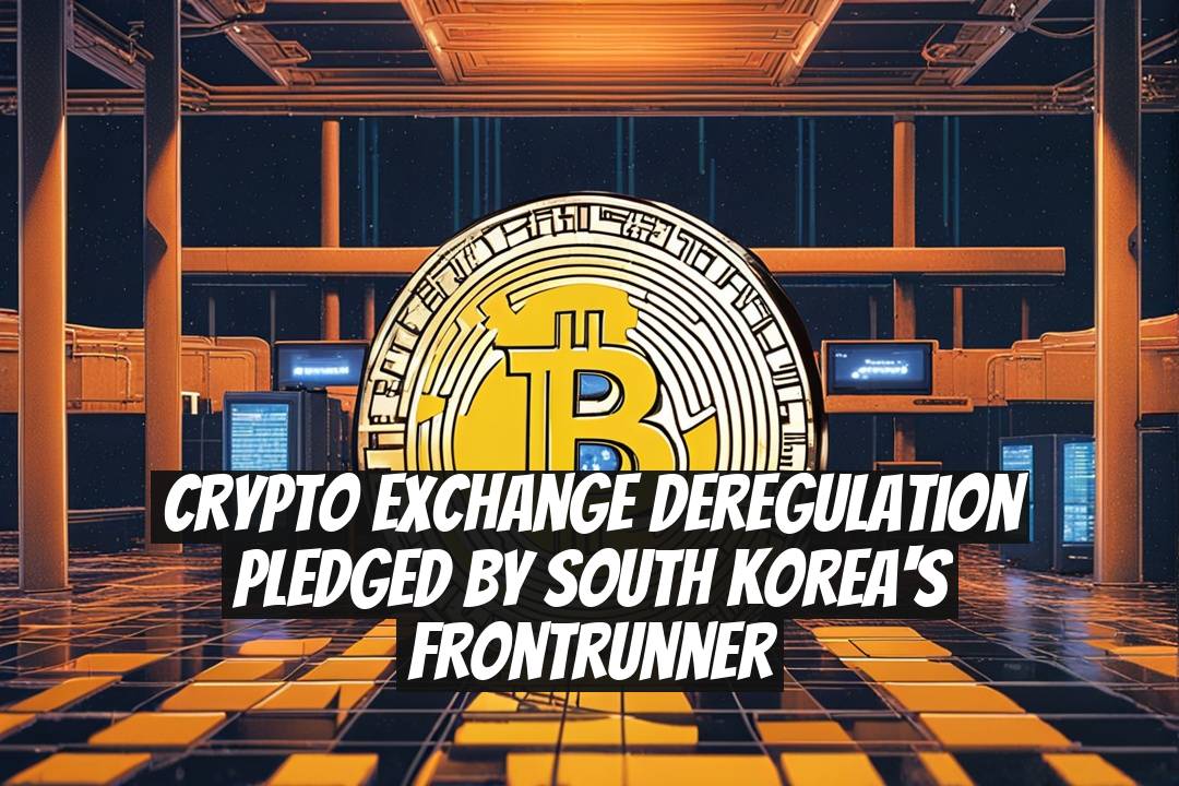 Crypto Exchange Deregulation Pledged by South Korea's Frontrunner