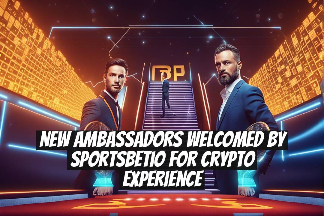 New Ambassadors Welcomed by Sportsbetio for Crypto Experience