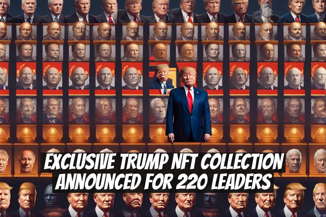 Exclusive TRUMP NFT Collection Announced for 220 Leaders