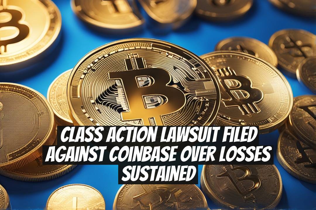 Class Action Lawsuit Filed Against Coinbase Over Losses Sustained