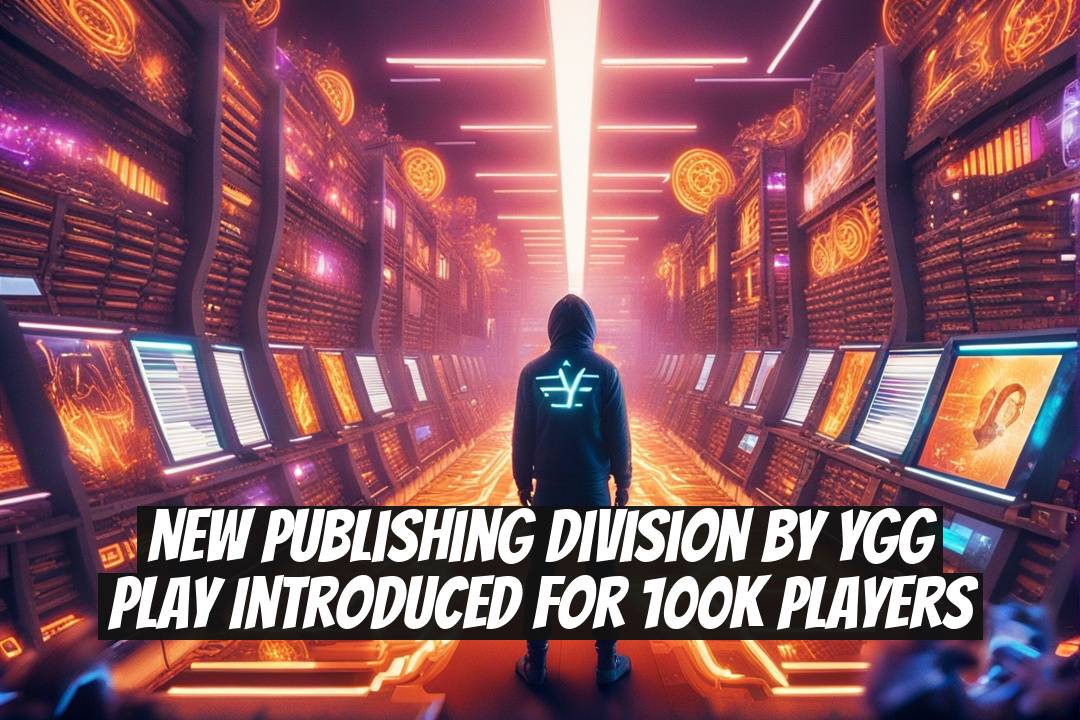 New Publishing Division by YGG Play Introduced for 100K Players