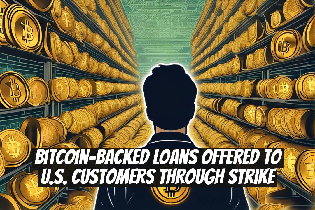 Bitcoin-Backed Loans Offered to U.S. Customers Through Strike