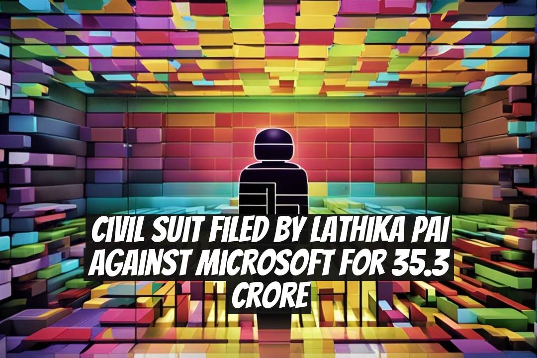 Civil Suit Filed by Lathika Pai Against Microsoft for 35.3 Crore