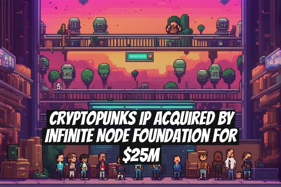 CryptoPunks IP Acquired by Infinite Node Foundation for $25M