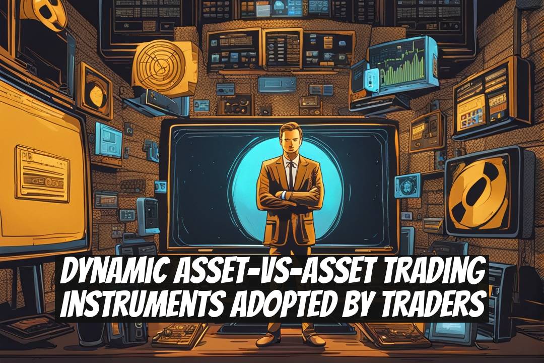 Dynamic Asset-vs-Asset Trading Instruments Adopted by Traders