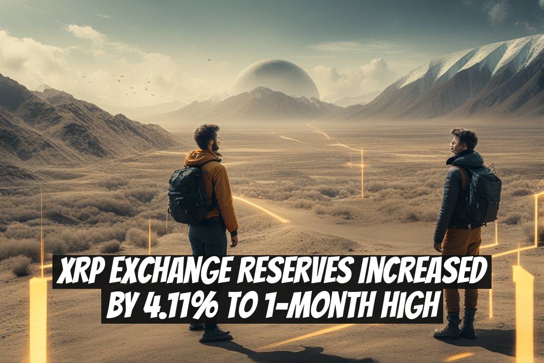 XRP Exchange Reserves Increased by 4.11% to 1-Month High