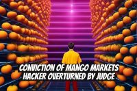 Conviction of Mango Markets Hacker Overturned by Judge