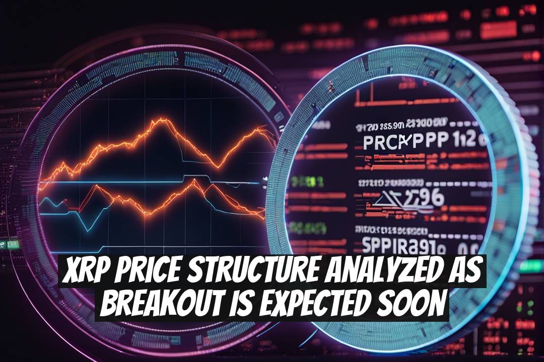 XRP Price Structure Analyzed as Breakout Is Expected Soon