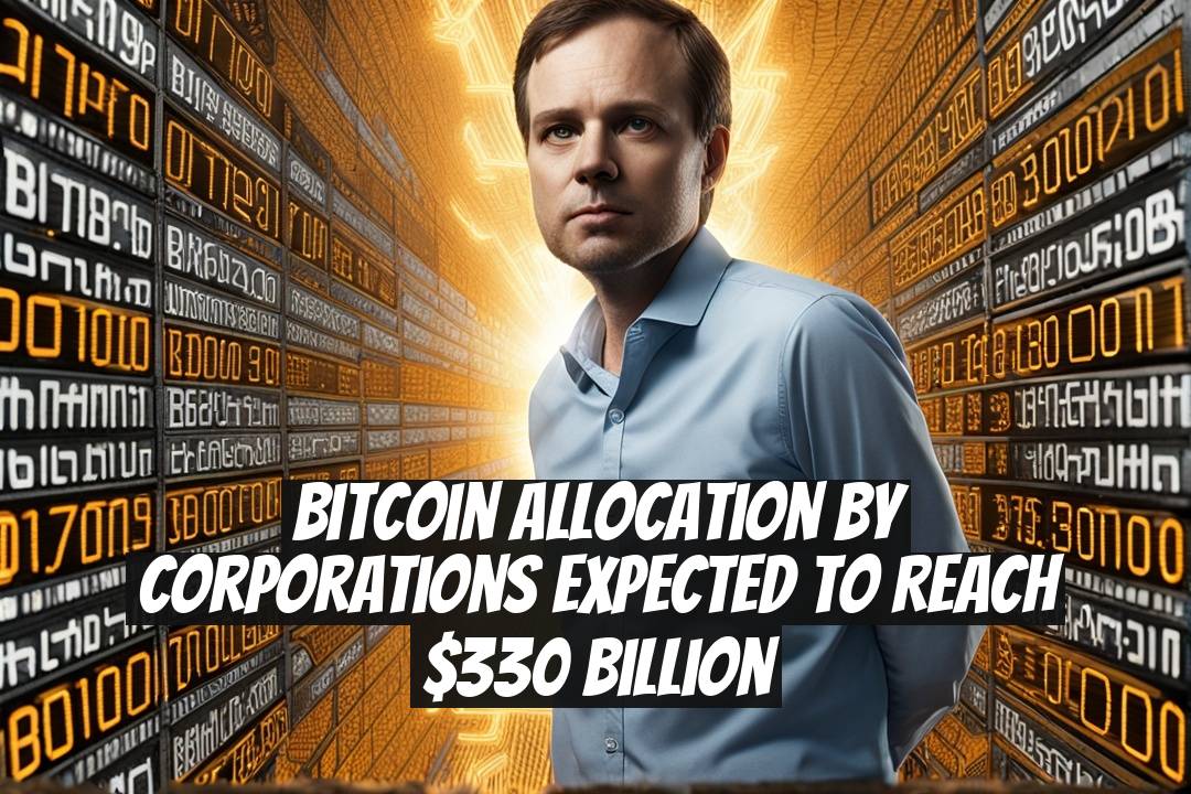 Bitcoin Allocation by Corporations Expected to Reach $330 Billion