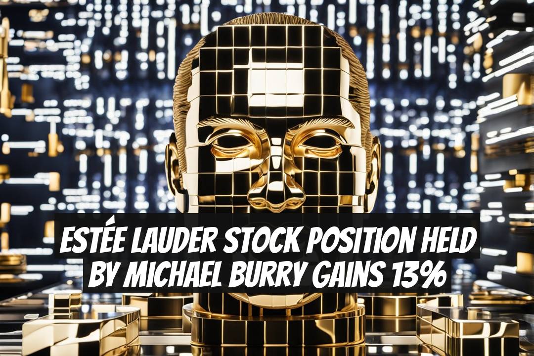 Estée Lauder Stock Position Held by Michael Burry Gains 13%