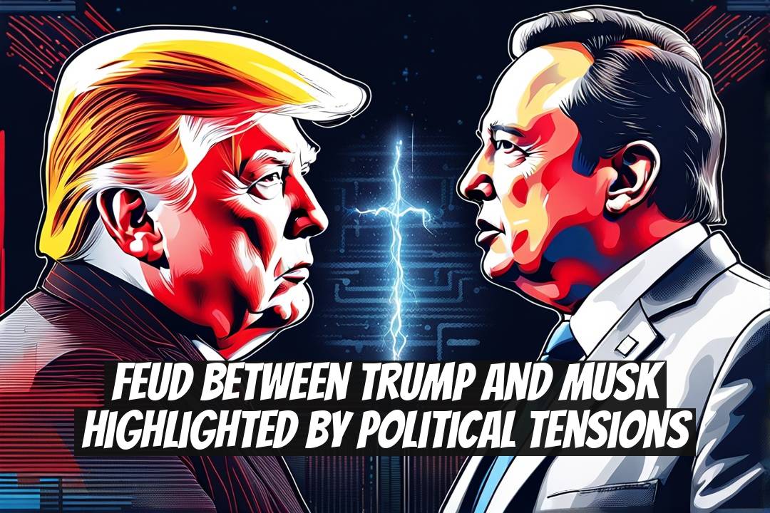 Feud Between Trump and Musk Highlighted by Political Tensions
