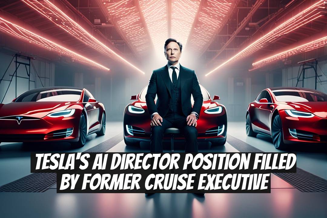 Tesla's AI Director Position Filled by Former Cruise Executive