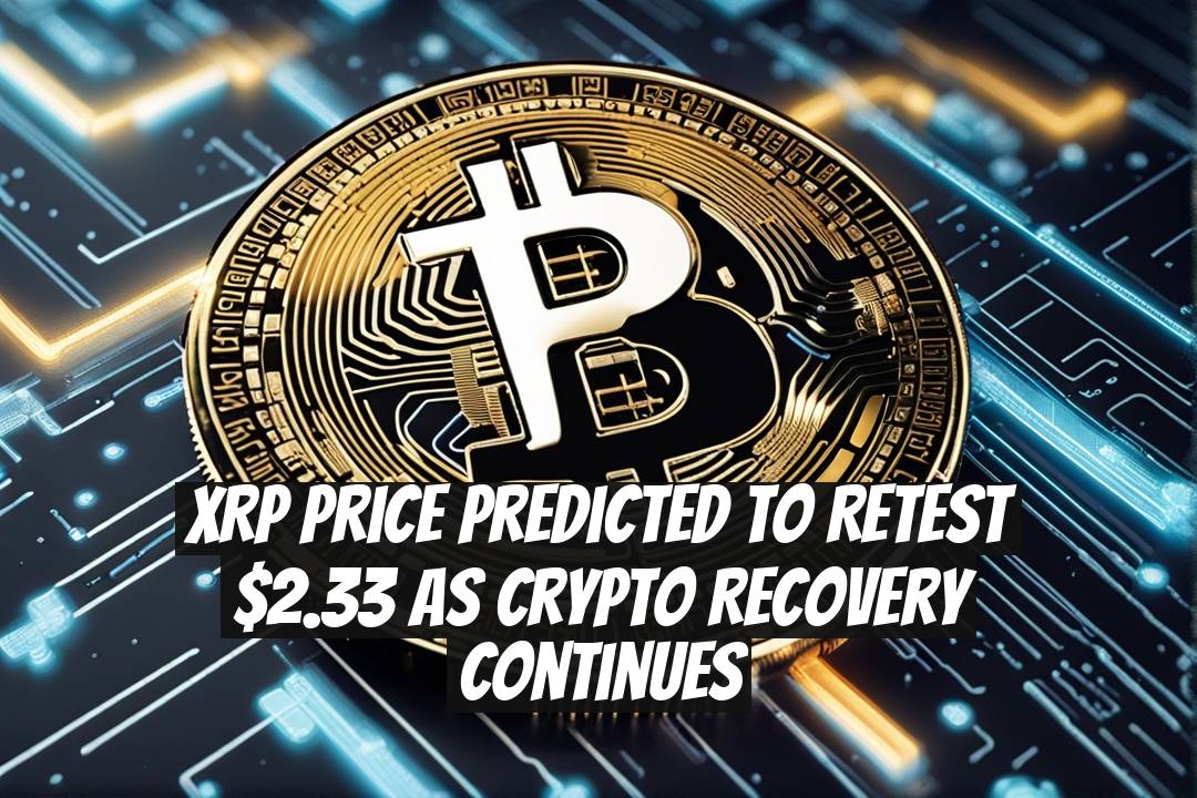 XRP Price Predicted to Retest $2.33 as Crypto Recovery Continues