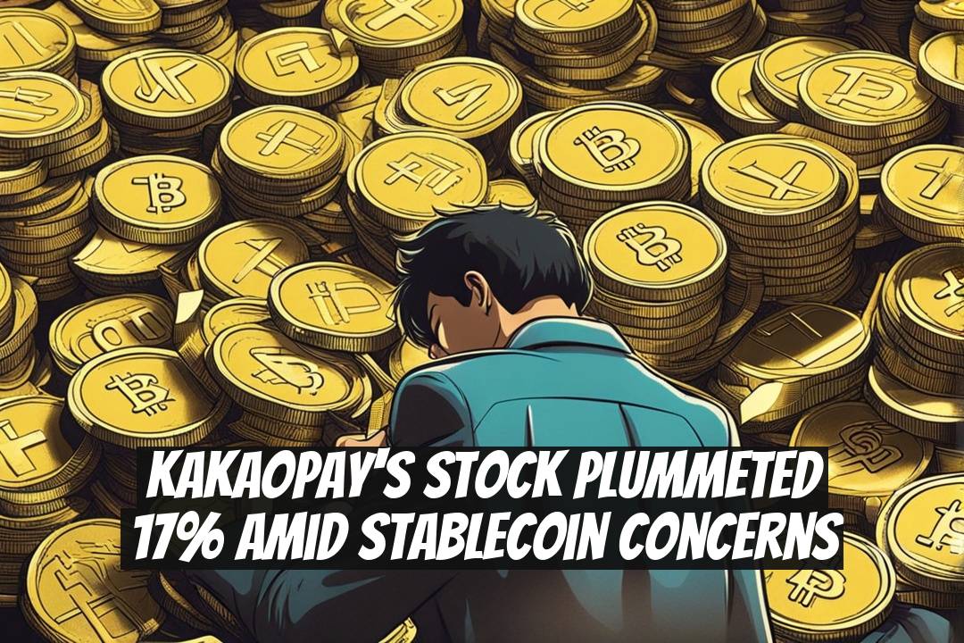 KakaoPay's Stock Plummeted 17% Amid Stablecoin Concerns