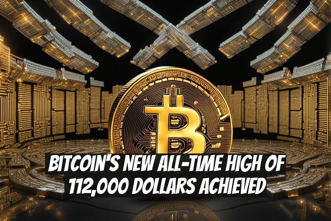 Bitcoin's New All-Time High of 112,000 Dollars Achieved