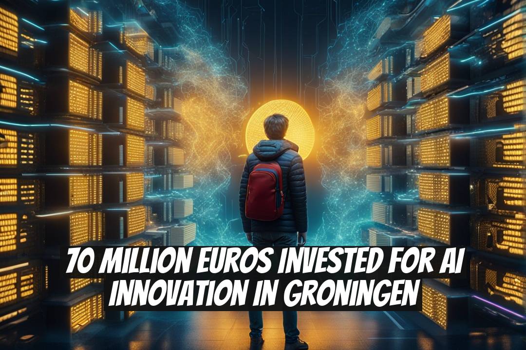 70 Million Euros Invested for AI Innovation in Groningen