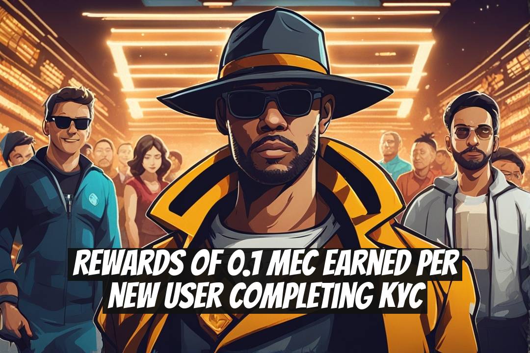 Rewards of 0.1 MEC Earned Per New User Completing KYC