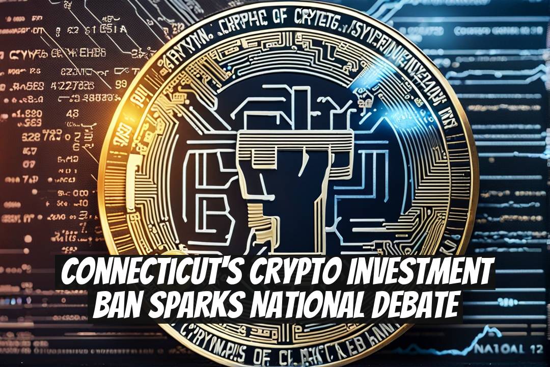 Connecticut's Crypto Investment Ban Sparks National Debate