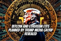 Bitcoin and Ethereum ETFs Planned by Trump Media Group Revealed