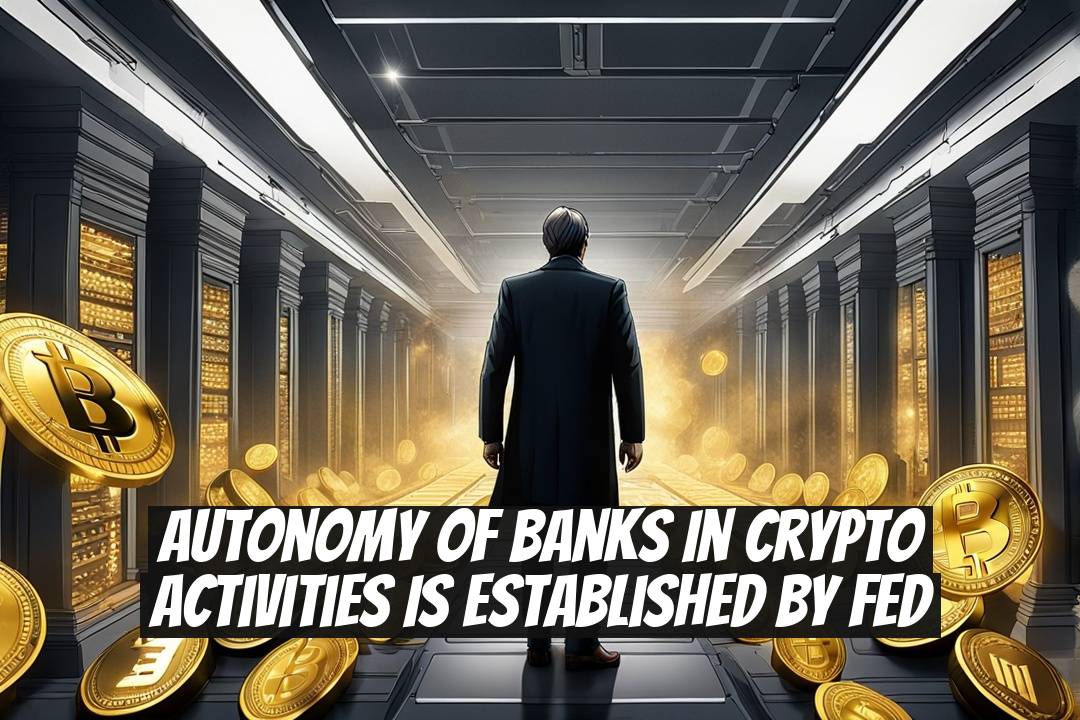 Autonomy of Banks in Crypto Activities is Established by Fed