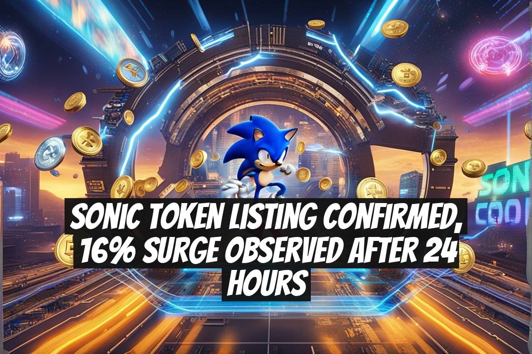 Sonic Token Listing Confirmed, 16% Surge Observed After 24 Hours