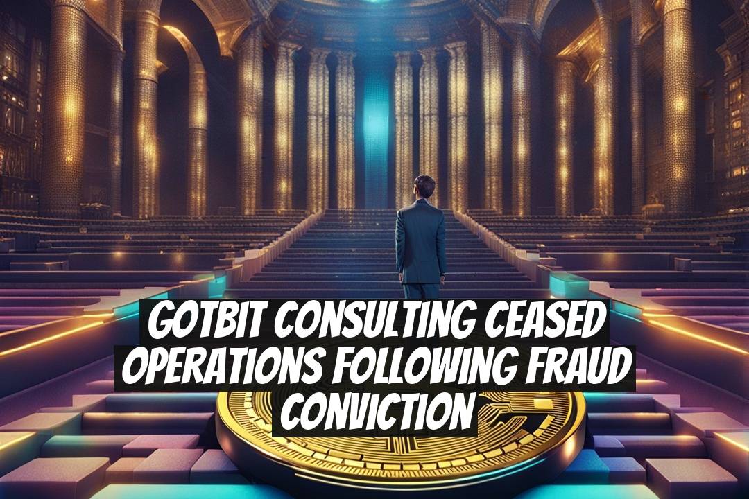 Gotbit Consulting Ceased Operations Following Fraud Conviction