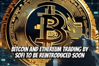 Bitcoin and Ethereum Trading by SoFi to Be Reintroduced Soon