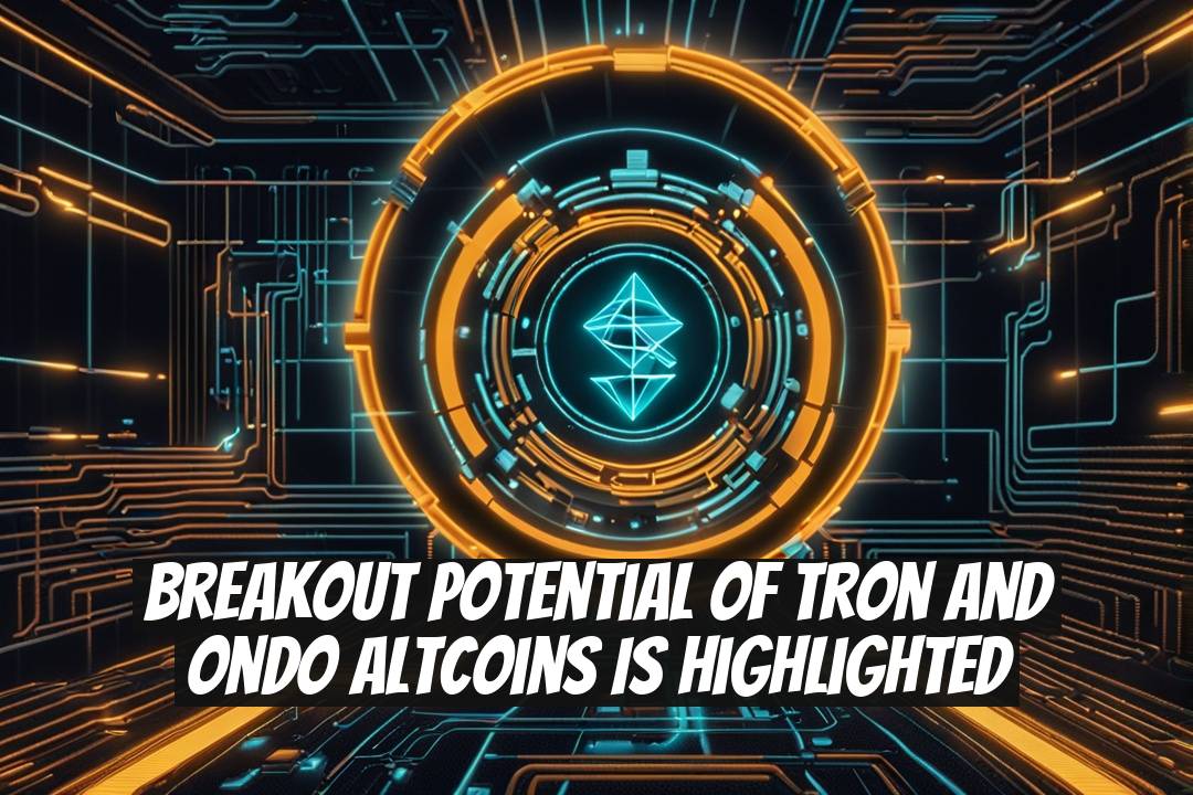 Breakout Potential of Tron and Ondo Altcoins is Highlighted