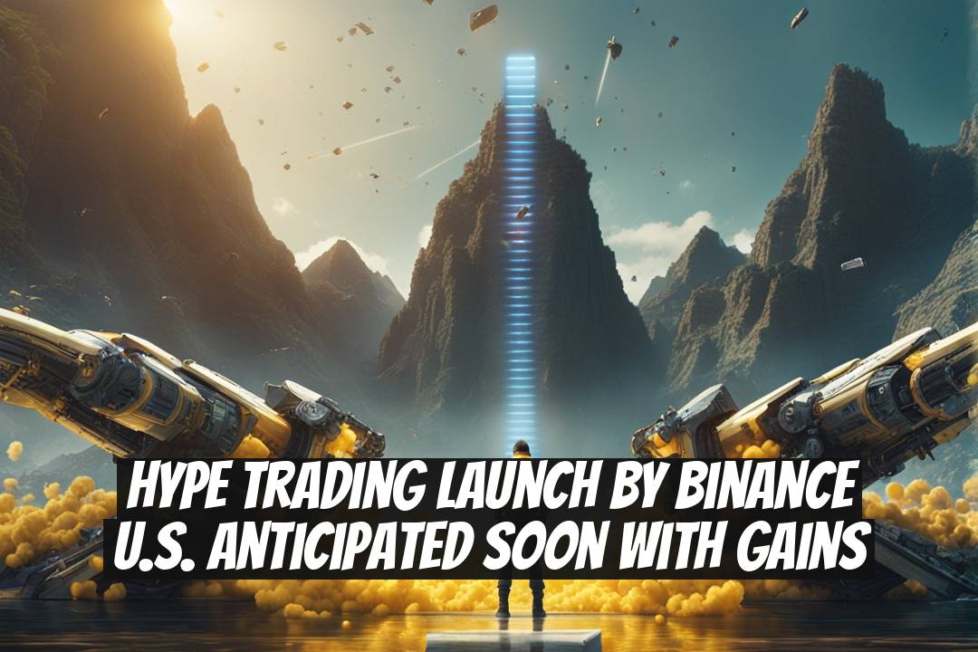 HYPE Trading Launch by Binance U.S. Anticipated Soon with Gains