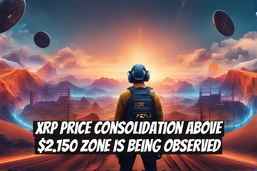XRP Price Consolidation Above $2.150 Zone Is Being Observed