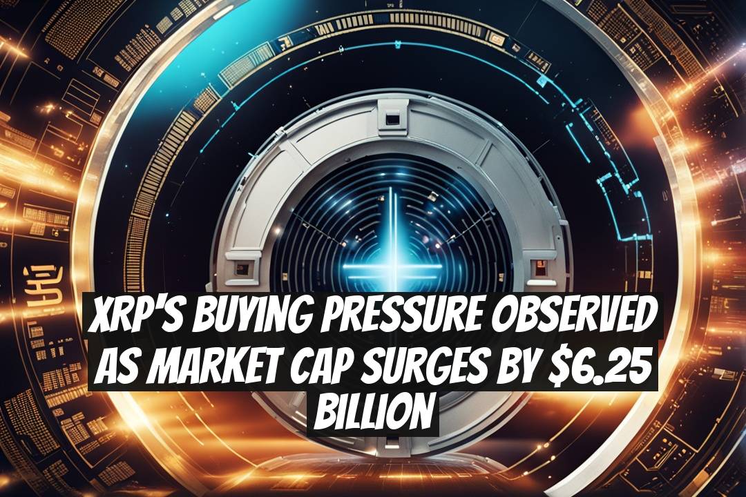 XRP's buying pressure observed as market cap surges by $6.25 billion