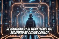 Revolutionary AI Workflows Are Redefined by GitHub Copilot