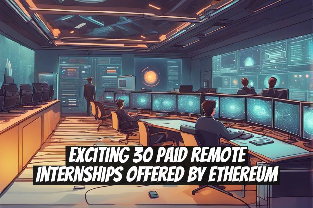 Exciting 30 Paid Remote Internships Offered by Ethereum