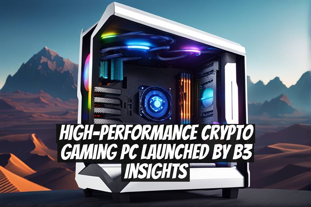 High-Performance Crypto Gaming PC Launched by B3 Insights