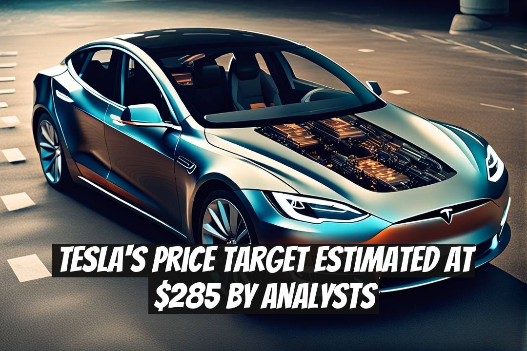 Tesla's Price Target Estimated at $285 by Analysts