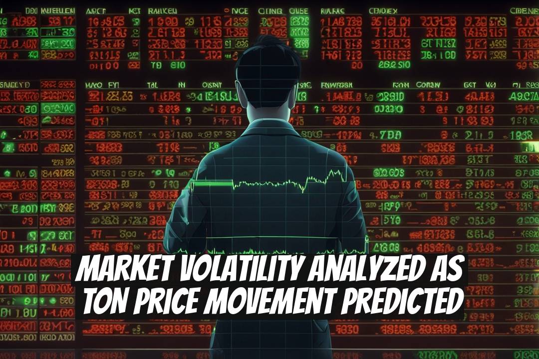Market Volatility Analyzed as TON Price Movement Predicted