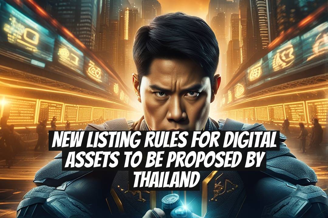 New Listing Rules for Digital Assets to Be Proposed by Thailand