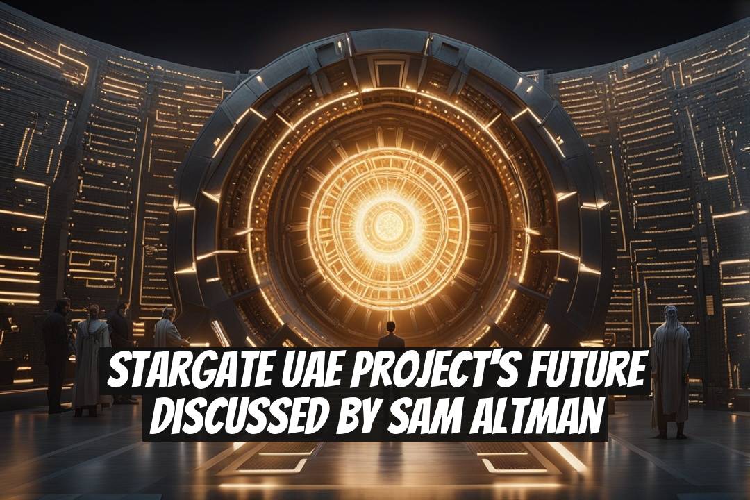 Stargate UAE Project's Future Discussed by Sam Altman