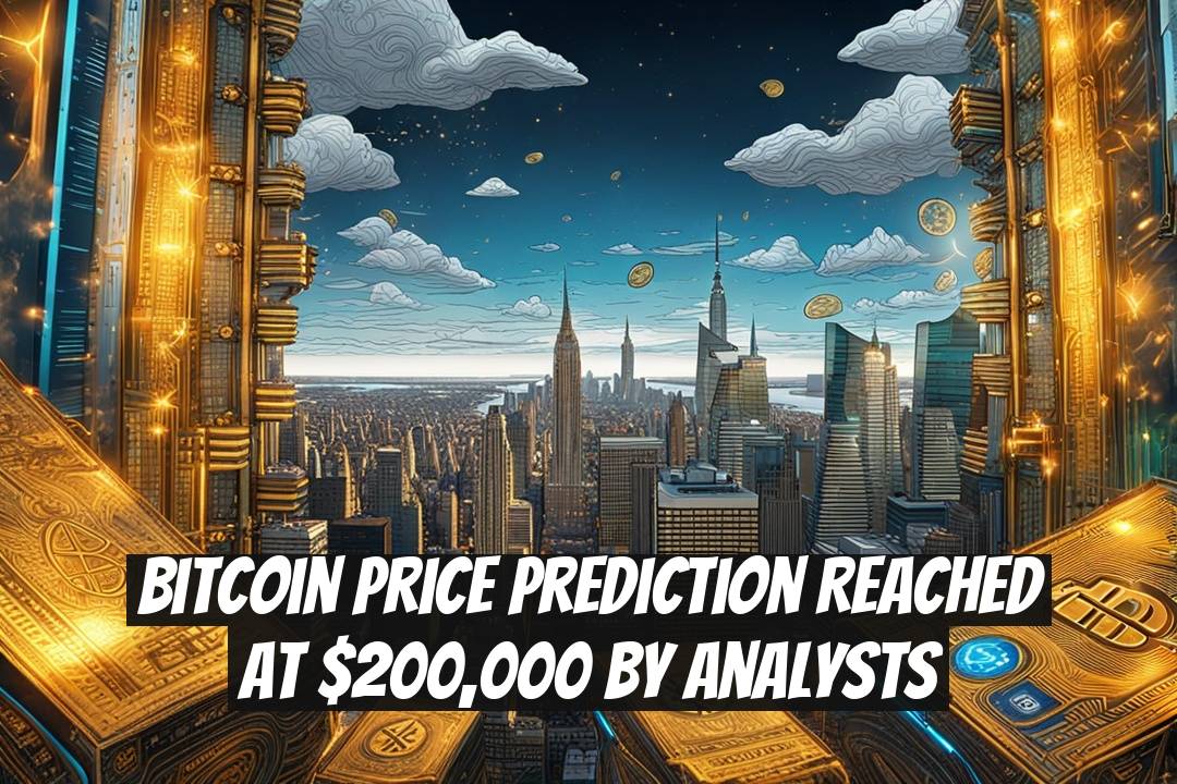 Bitcoin Price Prediction Reached at $200,000 by Analysts
