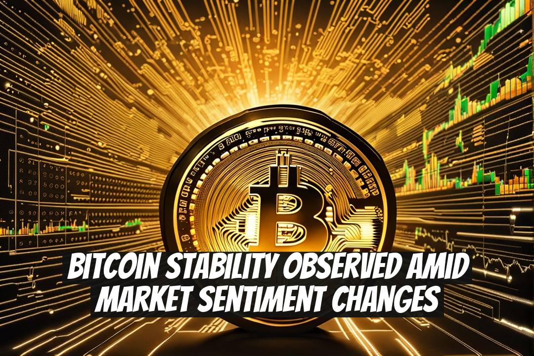 Bitcoin Stability Observed Amid Market Sentiment Changes
