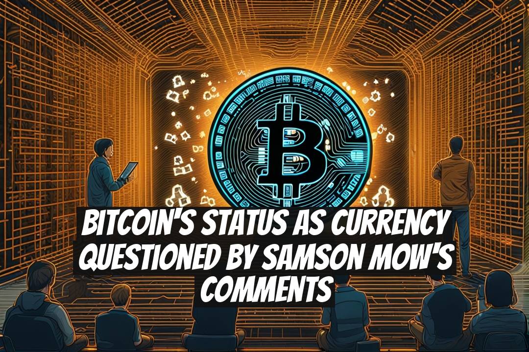 Bitcoin's Status as Currency Questioned by Samson Mow's Comments