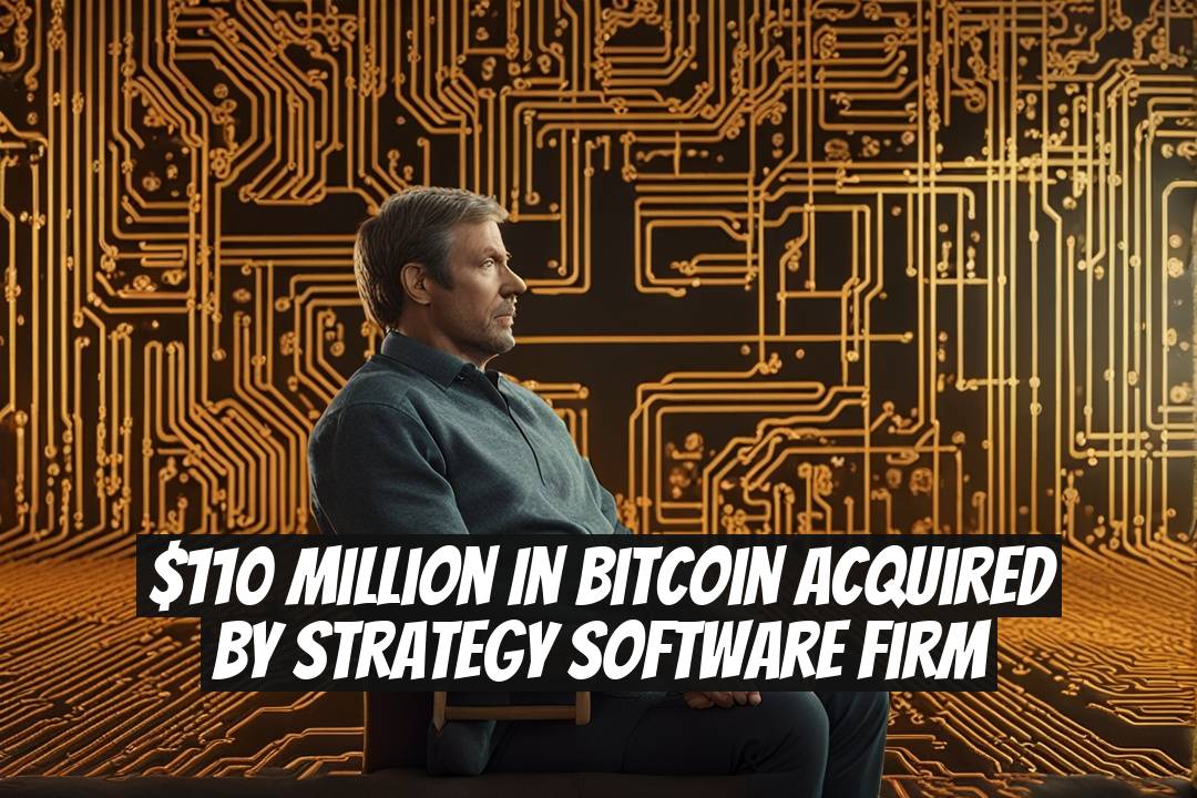 $110 Million in Bitcoin Acquired by Strategy Software Firm