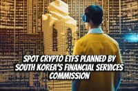 Spot Crypto ETFs Planned by South Korea's Financial Services Commission