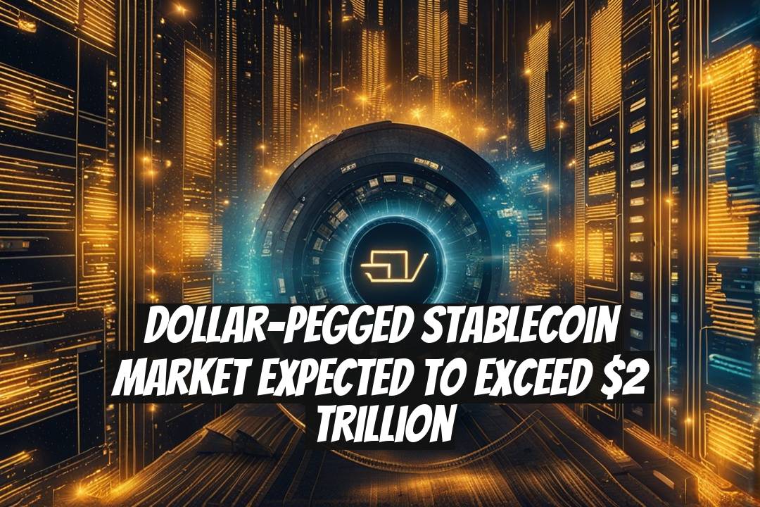 Dollar-Pegged Stablecoin Market Expected to Exceed $2 Trillion