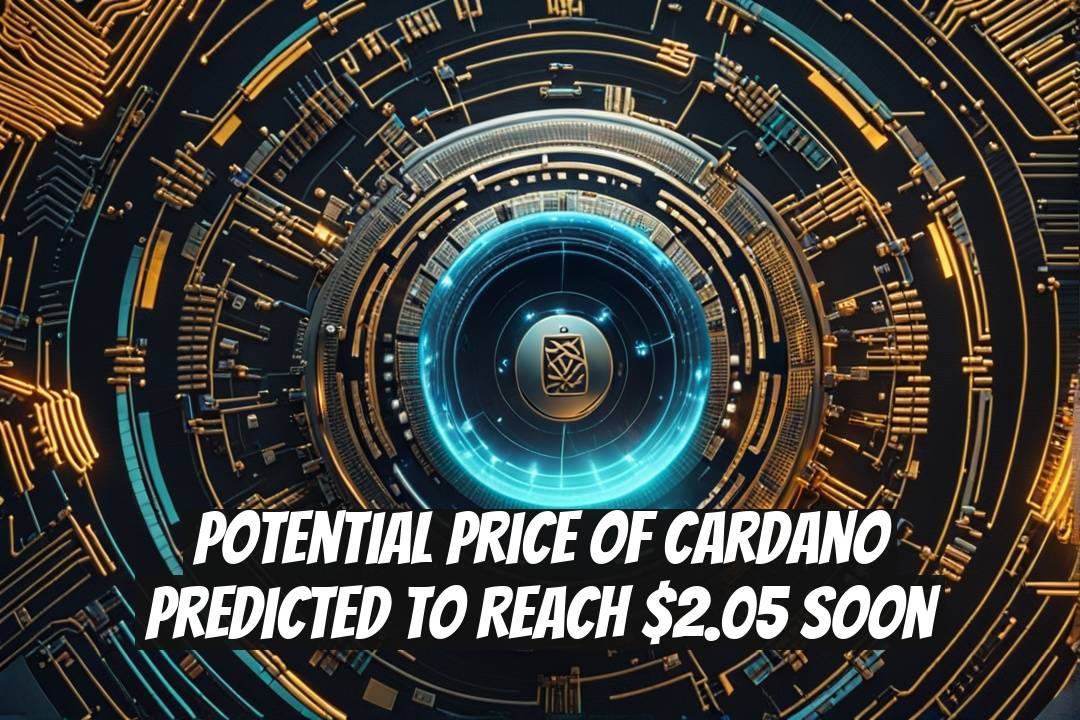 Potential Price of Cardano Predicted to Reach $2.05 Soon