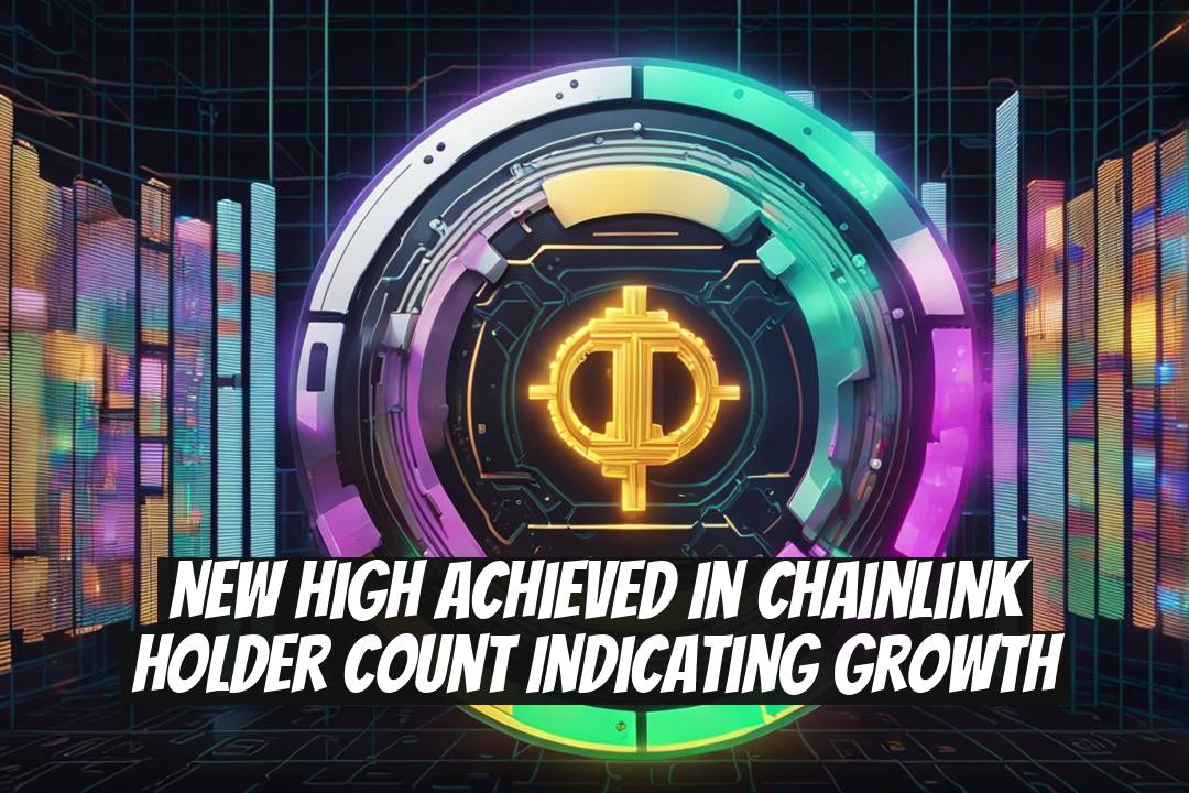 New High Achieved in Chainlink Holder Count Indicating Growth