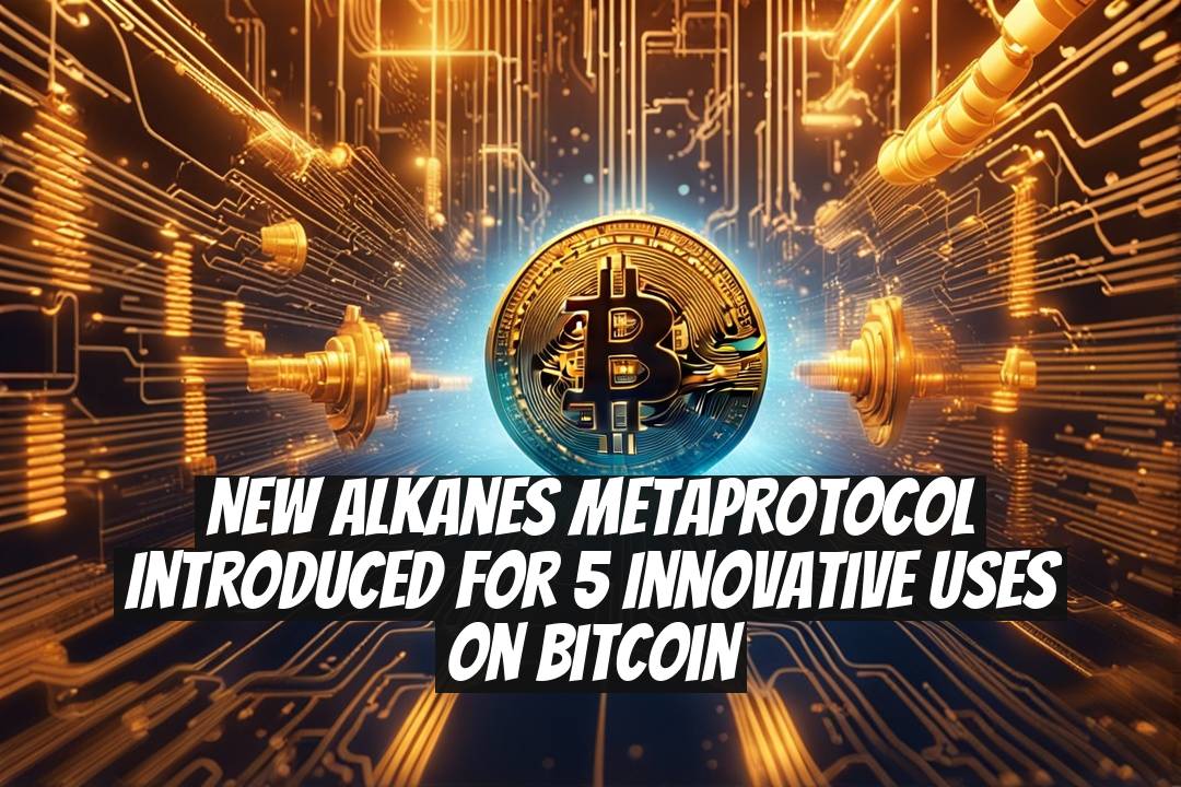 New Alkanes Metaprotocol Introduced for 5 Innovative Uses on Bitcoin
