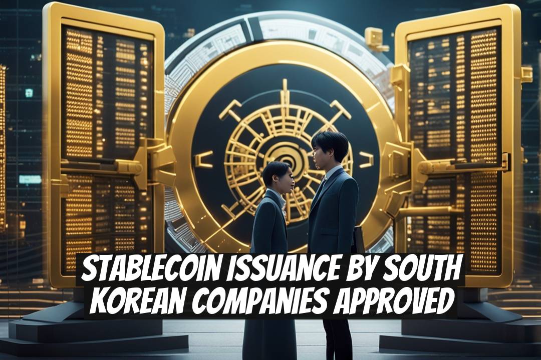 Stablecoin Issuance by South Korean Companies Approved